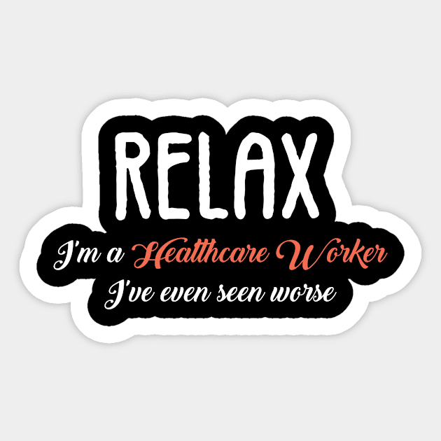 Relax I'm I Am a Social Worker I've Seen Worse Sticker by 2blackcherries